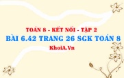 Bài 6.42 trang 26 Toán 8 Kết nối tri thức Tập 2